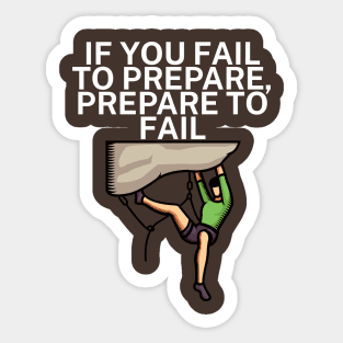 If you fail to prepare prepare to fail Sticker